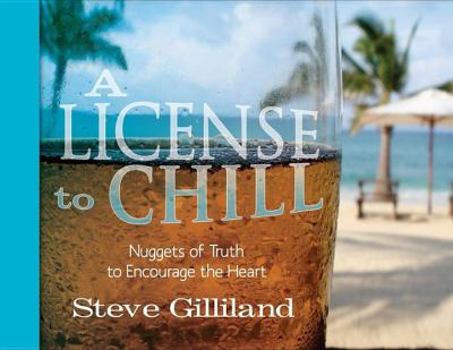Paperback A License to Chill: Nuggets of Truth to Encourage the Heart Book