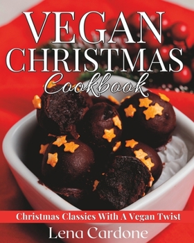 Paperback Vegan Christmas Cookbook: Christmas Classics With a Vegan Twist (Vegan Recipes For The Festive Season) Book