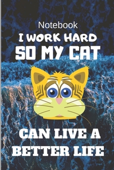 Paperback I work hard so my cat can live a better life Notebook Book