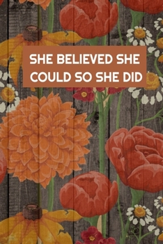 She Believed She Could So She Did: 2020 - 2021 Weekly Planner And Organizer, With To Do List, Makes Great Productivity Gift For Busy Professionals, And Busy Moms
