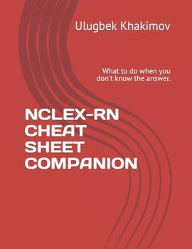 Nclex-RN Cheat Sheet Companion: What to do when you don't know the answer.