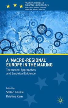 Hardcover A 'Macro-Regional' Europe in the Making: Theoretical Approaches and Empirical Evidence Book