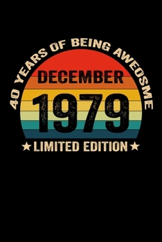 December 1979 Limited Edition 40 Years of Being Awesome: Funny Vintage Sun 40 Years old 40th Birthday & Anniversary blank lined Writing Notebook ... Men Women born in December 1979 Birthday gift