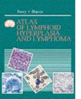 Hardcover Atlas of Lymphoid Hyperplasia and Lymphoma: A Volume in the Atlases in Diagnostic Surgical Pathology Series Book