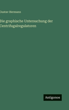 Hardcover Die graphische Untersuchung der Centrifugalregulatoren [German] Book