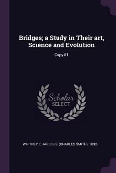 Paperback Bridges; a Study in Their art, Science and Evolution: Copy#1 Book