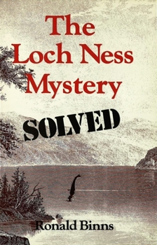 Paperback The Loch Ness Mystery Solved Book