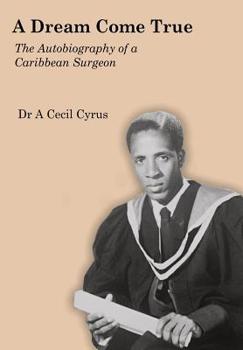 Paperback A Dream Come True: The Autobiography of a Caribbean Surgeon Book