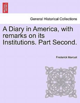 Paperback A Diary in America, with remarks on its Institutions. Part Second. Book