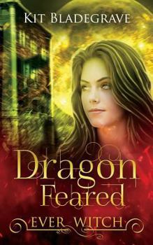 Dragon Feared - Book #1 of the Ever Witch