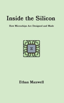 Paperback Inside the Silicon: How Microchips Are Designed and Made Book