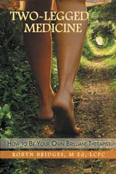 Paperback Two-Legged Medicine: How to Be Your Own Brilliant Therapist Book