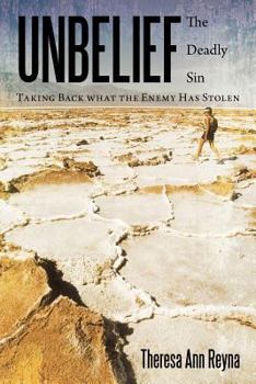 Paperback Unbelief: The Deadly Sin Taking Back What the Enemy Has Stolen Book