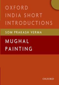 Paperback Mughal Painting: (Oxford India Short Introductions) Book