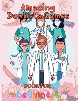 Paperback Amazing Dentist's Games Book For Beginners: 8.5''x11''/dentist coloring book