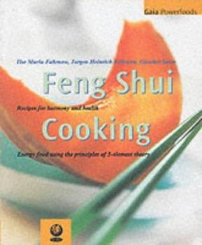 Paperback Feng Shui Cooking: Recipes for Harmony and Health (Gaia Powerfoods) Book