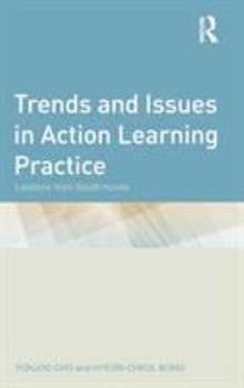 Hardcover Trends and Issues in Action Learning Practice: Lessons from South Korea Book
