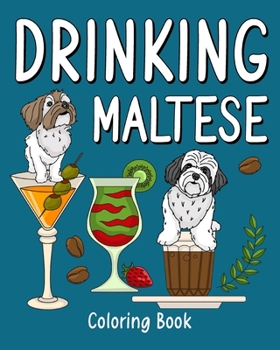 Paperback Drinking Maltese: Coloring Books for Adult, Zoo Animal Painting Page with Coffee and Cocktail Book