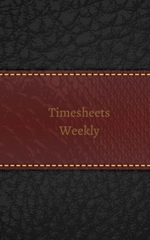 Paperback Timesheets Weekly: Employee time book - Work Hours Log - 5" x 8" - 50 pages Book