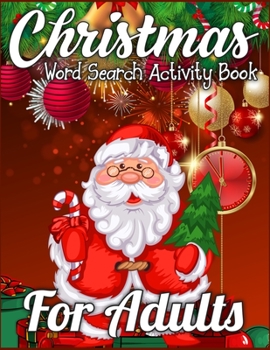Christmas Word Search Activity Book for Adults: A Christmas Activity Book Full of Coloring, Matching, Mazes, Drawing, Crosswords, Word Searches, Color ... (Creative & Unique Activity Book for Kids)