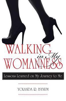 Paperback Walking in My Womanness: Lessons Learned on My Journey to Me Book