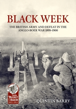 Hardcover Black Week: The British Army and Defeat in the Anglo-Boer War 1899-1900 Book