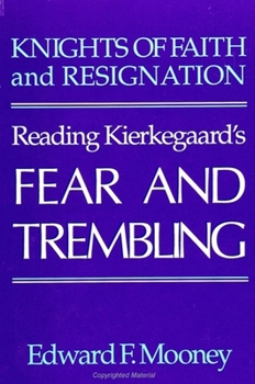 Paperback Knights of Faith and Resignation: Reading Kierkegaard's Fear and Trembling Book