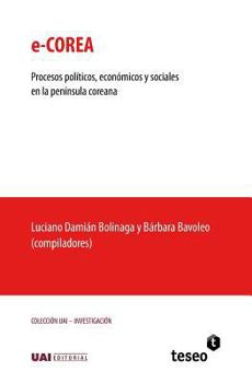 Paperback e-Corea: Procesos políticos, económicos y sociales en la península coreana [Spanish] Book