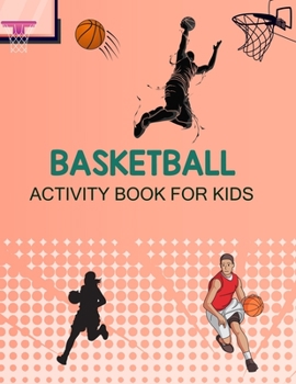 Paperback Basketball Activity Book For Kids: Basketball Coloring Book For Kids Book