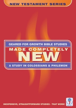 Paperback Made Completely New: A Study in the Books of Colossians and Philemon Book