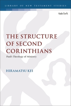 Hardcover The Structure of Second Corinthians: Paul's Theology of Ministry Book