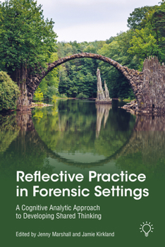 Paperback Reflective Practice in Forensic Settings: A Cognitive Analytic Approach to Developing Shared Thinking Book