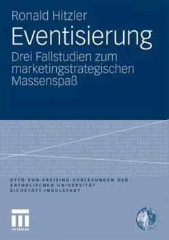 Paperback Eventisierung: Drei Fallstudien Zum Marketingstrategischen Massenspaß [German] Book