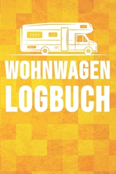 Paperback Wohnwagen Logbuch: Wohnwagen Reisetagebuch - Reiselogbuch A5, Wohnmobil Camping Tagebuch [German] Book