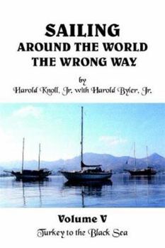 Paperback Sailing Around the World the Wrong Way: Volume V: Turkey to the Black Sea Book