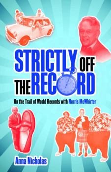Hardcover Strictly Off the Record: On the Trail of World Records with Norris McWhirter Book