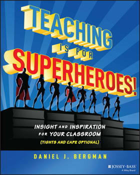 Paperback Teaching Is for Superheroes!: Insight and Inspiration for Your Classroom (Tights and Cape Optional) Book