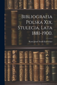 Paperback Bibliografia Polska Xix, Stulecia, Lata 1881-1900. Book