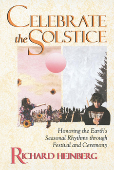 Paperback Celebrate the Solstice: Honoring the Earth's Seasonal Rhythms Through Festival and Ceremony Book