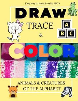 Paperback Easy Way to Learn & Write ABC's: Draw, Trace & Color: Animals & Creatures of the Alphabet: 160 pages: Great Travel Activity: yellow Book