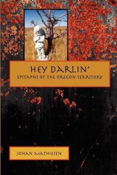 Paperback Hey Darlin': Epitaphs of the Oregon Territory Book