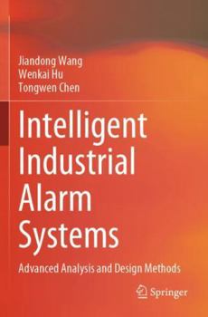 Intelligent Industrial Alarm Systems: Advanced Analysis and Design Methods