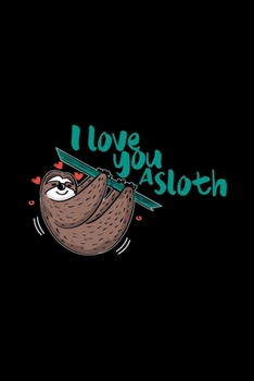 Paperback I love you a sloth: 6x9 Sloth - lined - ruled paper - notebook - notes Book