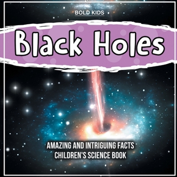 Paperback How Do Black Holes Work? Amazing And Intriguing Scientific Facts Book