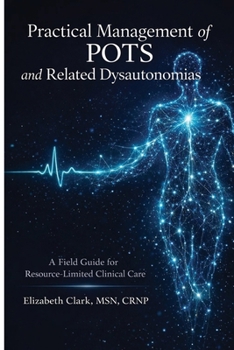 Paperback Practical Management of POTS and Related Dysautonomias: A field guide for resource limited clinical care Book