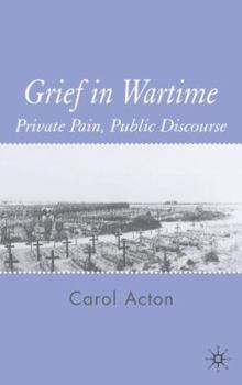 Hardcover Grief in Wartime: Private Pain, Public Discourse Book