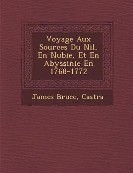 Paperback Voyage Aux Sources Du Nil, En Nubie, Et En Abyssinie En 1768-1772 [French] Book