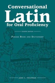 Paperback Conversational Latin for Oral Proficiency: Phrase Book and Dictionary, Classical and Neo-Latin Book