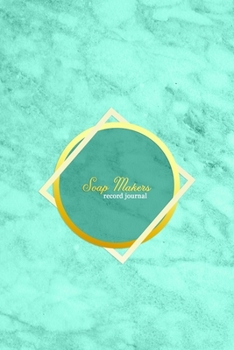 Soap Makers Record Journal: Soapmakers logbook for to record and create batches, recipies, photos, rate and keep track of candle making progress | ... | Professional aqua blue marble and gold