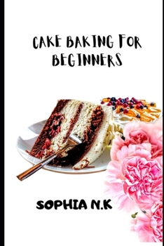 Paperback Cake Baking for Beginners: Learn to make from scratch homemade tasty cake recipes, vanilla cake, red velvet, and other recipes with this basic ki Book